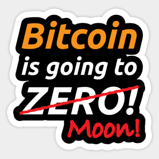 Bitcoin Is Going To Zero - Moon | Hodl And Staking BTC Sticker